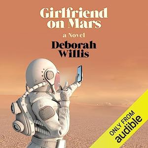 Girlfriend on Mars A Novel [Audiobook]