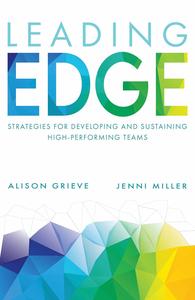 Leading Edge Strategies for developing and sustaining high-performing teams