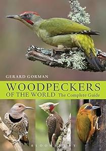Woodpeckers of the World The Complete Guide (2024)