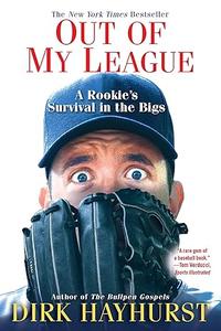 Out Of My League A Rookie's Survival in the Bigs