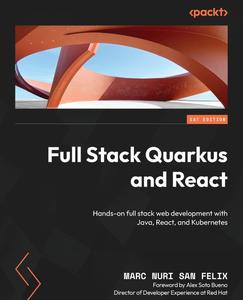 Full Stack Quarkus and React Hands–on full stack web development with Java, React, and Kubernetes