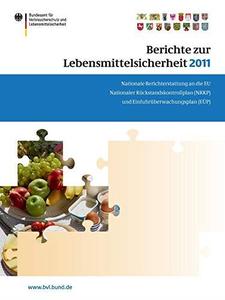 Berichte zur Lebensmittelsicherheit 2011 Nationale Berichterstattung an die EU. Nationaler Rückstandskontrollplan (NRKP) und E