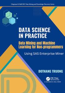 Data Science and Machine Learning for Non-Programmers Using SAS Enterprise Miner