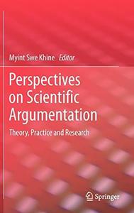 Perspectives on Scientific Argumentation Theory, Practice and Research