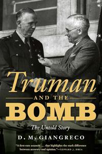 Truman and the Bomb The Untold Story