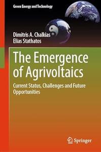 The Emergence of Agrivoltaics Current Status, Challenges and Future Opportunities
