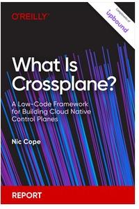 What Is Crossplane A Low-Code Framework for Building Cloud Native Control Planes