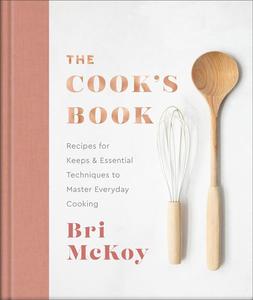 The Cook’s Book Recipes for Keeps & Essential Techniques to Master Everyday Cooking