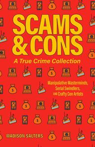 Scams and Cons A True Crime Collection