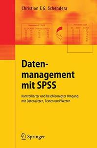 Datenmanagement mit SPSS Kontrollierter und beschleunigter Umgang mit Datensätzen, Texten und Werten