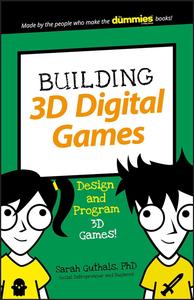 Building 3D Digital Games Design and Program 3D Games (Dummies Junior)