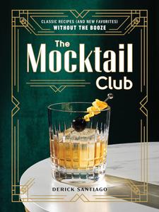The Mocktail Club Classic Recipes (and New Favorites) Without the Booze