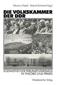 Die Volkskammer der DDR Sozialistischer Parlamentarismus in Theorie und Praxis