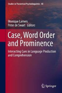 Case, Word Order and Prominence Interacting Cues in Language Production and Comprehension