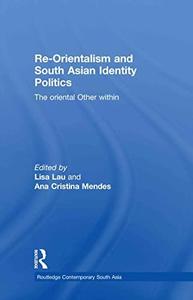 Re-orientalism and South Asian Identity Politics The Oriental Other Within