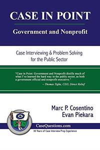 CASE IN POINT Government and Nonprofit Case Interview and Strategic Preparation for Consulting Interviews in the Public Secto