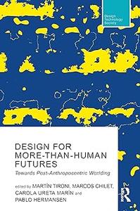 Design For More-Than-Human Futures Towards Post-Anthropocentric Worlding