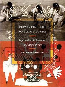 Repainting the Walls of Lunda Information Colonialism and Angolan Art