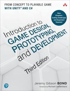 Introduction to Game Design, Prototyping, and Development From Concept to Playable Game with Unity and C#