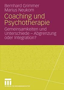 Coaching und Psychotherapie Gemeinsamkeiten und Unterschiede – Abgrenzung oder Integration