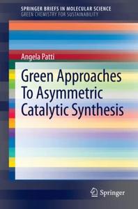 Green Approaches To Asymmetric Catalytic Synthesis