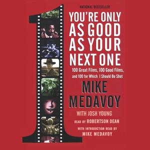 You're Only as Good as Your Next One 100 Great Films, 100 Good Films, and 100 for which I Should Be Shot [Audiobook]