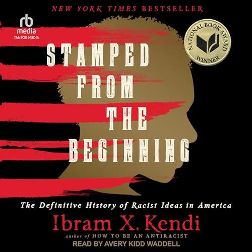 Stamped from the Beginning The Definitive History of Racist Ideas in America, 2023 Edition [Audiobook]