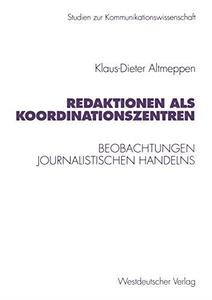 Redaktionen als Koordinationszentren Beobachtungen journalistischen Handelns