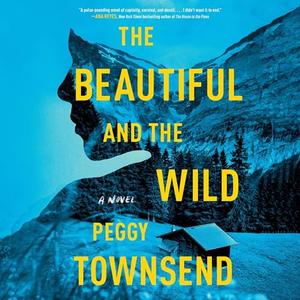 The Beautiful and the Wild [Audiobook]