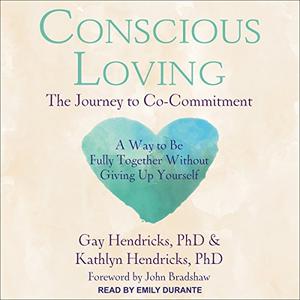 Conscious Loving The Journey to Co-Commitment