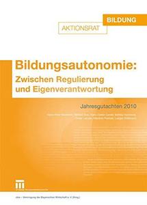 Bildungsautonomie Zwischen Regulierung und Eigenverantwortung Jahresgutachten 2010