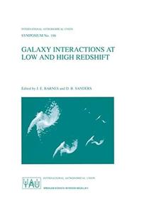 Galaxy Interactions at Low and High Redshift Proceedings of the 186th Symposium of the International Astronomical Union , held