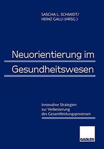 Neuorientierung im Gesundheitswesen Innovative Strategien zur Verbesserung des Gesamtleistungsprozesses