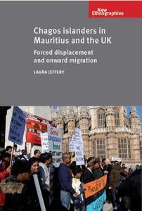 Chagos islanders in Mauritius and the UK Forced displacement and onward migration