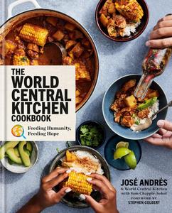The World Central Kitchen Cookbook Feeding Humanity, Feeding Hope