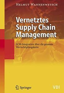 Vernetztes Supply Chain Management SCM-Integration über die gesamte Wertschöpfungskette