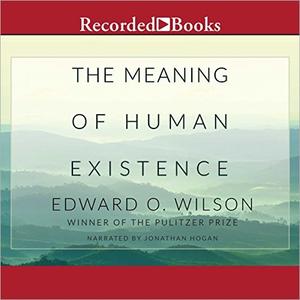 The Meaning of Human Existence [Audiobook] (2024)
