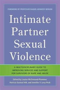 Intimate Partner Sexual Violence A Multidisciplinary Guide to Improving Services and Support for Survivors of Rape and Abuse