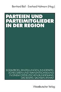 Parteien und Parteimitglieder in der Region Sozialprofil, Einstellungen, innerparteiliches Leben und Wahlentscheidung in einem