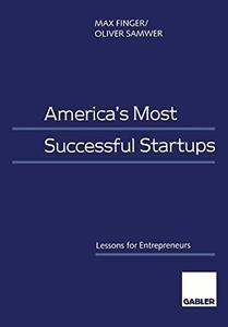 America’s Most Successful Startups Lessons for Entrepreneurs