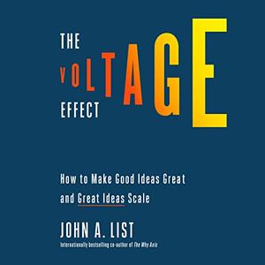 The Voltage Effect How to Make Good Ideas Great and Great Ideas Scale