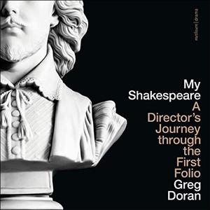 My Shakespeare A Director's Journey Through the First Folio [Audiobook]