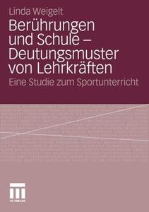 Berührungen und Schule – Deutungsmuster von Lehrkräften Eine Studie zum Sportunterricht