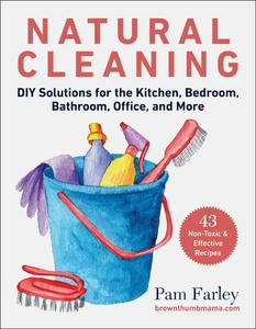 Natural Cleaning DIY Solutions for the Kitchen, Bedroom, Bathroom, Office, and More