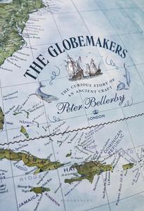 The Globemakers The Curious Story of an Ancient Craft