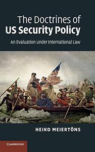 The Doctrines Of US Security Policy An Evaluation Under International Law