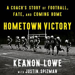 Hometown Victory A Coach's Story of Football, Fate, and Coming Home [Audiobook]