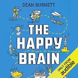 The Happy Brain The Science of Where Happiness Comes From, and Why [Audiobook]