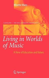 Living in Worlds of Music A View of Education and Values