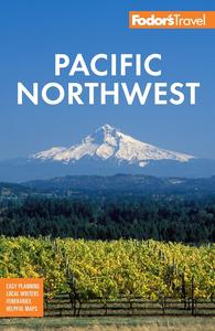 Fodor’s Pacific Northwest Portland, Seattle, Vancouver & the Best of Oregon and Washington (Full-color Travel Guide)